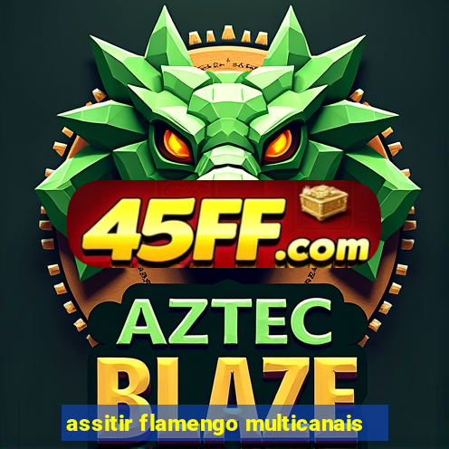 assitir flamengo multicanais